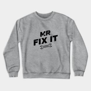 Mr. Fix It! Crewneck Sweatshirt